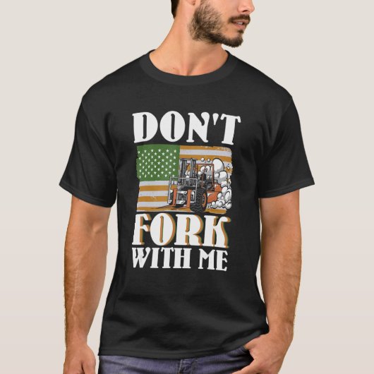 Don't Fork With Me Funny Forklift Operator Forklif T-Shirt (Vorderseite)