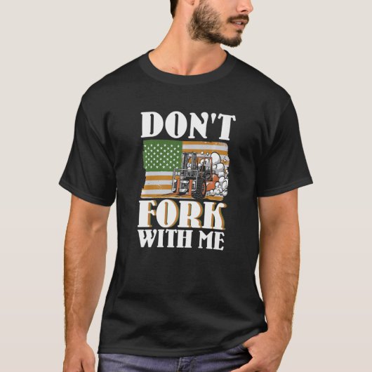 Don't Fork With Me Funny Forklift Operator Forklif T-Shirt (Vorderseite)