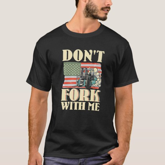 Don't Fork With Me Funny Forklift Operator Forklif T-Shirt (Vorderseite)