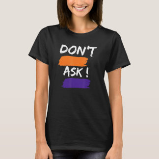 'don't Fragen' Rude Sarcastic Fun Sprichwort Phras T-Shirt