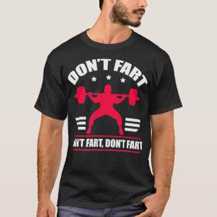 Dont Furz Funny Fitness Weigheben Kraft heben T-Shirt