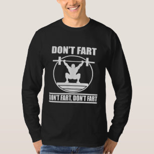 Dont Furz Funny Gym Workout Squat für Bodybuilder T-Shirt