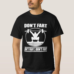 Dont Furz Funny Gym Workout Squat für Bodybuilder T-Shirt