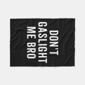 Don't Gaslight Me Bro Narcissist Survivor Quote Sa Fleecedecke (Vorderseite (Horizontal))