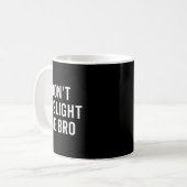 Don't Gaslight Me Bro Narcissist Survivor Quote Sa Kaffeetasse (Vorderseite Links)