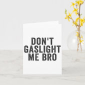 Don't Gaslight Me Bro Narcissist Survivor Quote Sa Karte (Gelbe Blume)
