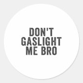 Don't Gaslight Me Bro Narcissist Survivor Quote Sa Runder Aufkleber (Vorderseite)