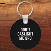 Don't Gaslight Me Bro Narcissist Survivor Quote Sa Schlüsselanhänger (Vorderseite)