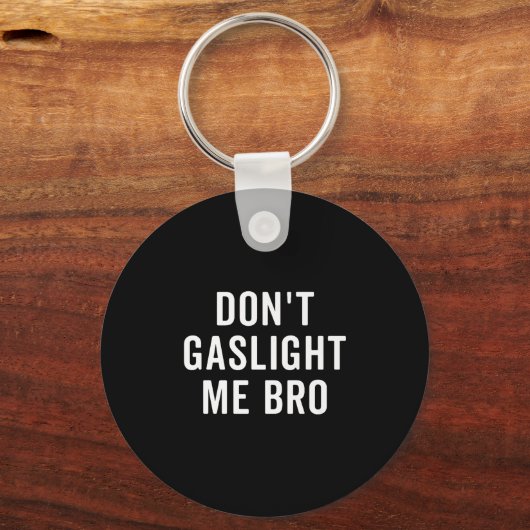 Don't Gaslight Me Bro Narcissist Survivor Quote Sa Schlüsselanhänger (Vorderseite)
