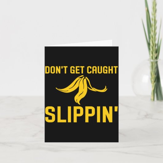 Dont Get Caught Slipng Funny Quote Banana Peel Karte (Vorderseite)