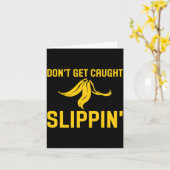 Dont Get Caught Slipng Funny Quote Banana Peel Karte (Gelbe Blume)