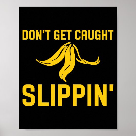 Dont Get Caught Slipng Funny Quote Banana Peel  Poster (Vorne)
