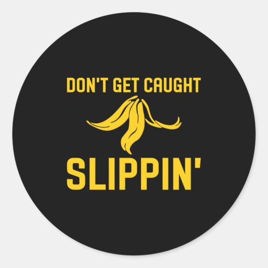 Dont Get Caught Slipng Funny Quote Banana Peel Runder Aufkleber (Vorderseite)