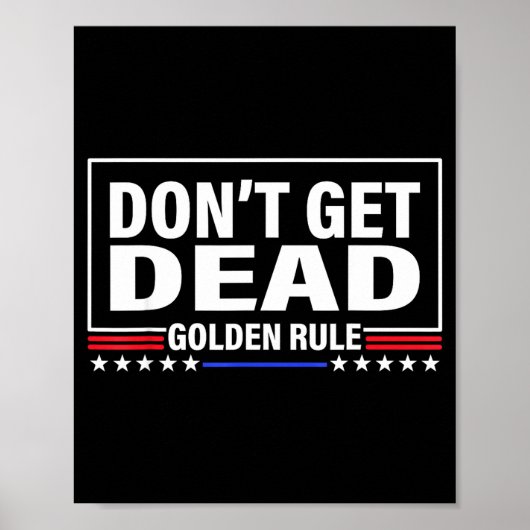 Don't Get Dead Golden Rule Funny Apparel  Poster (Vorne)