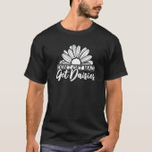 Don't Get Mad Get Daisies Daisies Garden Gardenin T-Shirt (Vorderseite)