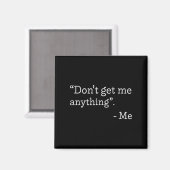 Don't Get Me Anything - Me Quote Holiday Birthday Magnet (Vorderseite/Rückseite)