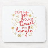 Don't Get Your Tinsel In A Tangle Christmas Raglan Mousepad (Vorne)