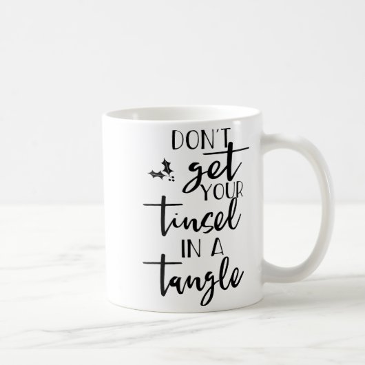 Dont Get Your Tinsel In A Tangle - Funny Slogan Kaffeetasse (Rechts)