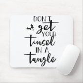 Dont Get Your Tinsel In A Tangle - Funny Slogan  Mousepad (Mit Mouse)