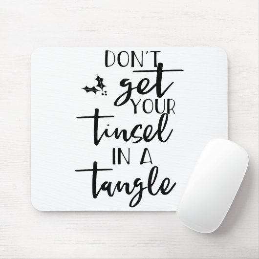 Dont Get Your Tinsel In A Tangle - Funny Slogan  Mousepad (Mit Mouse)