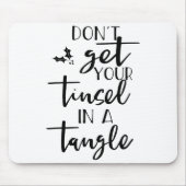 Dont Get Your Tinsel In A Tangle - Funny Slogan  Mousepad (Vorne)