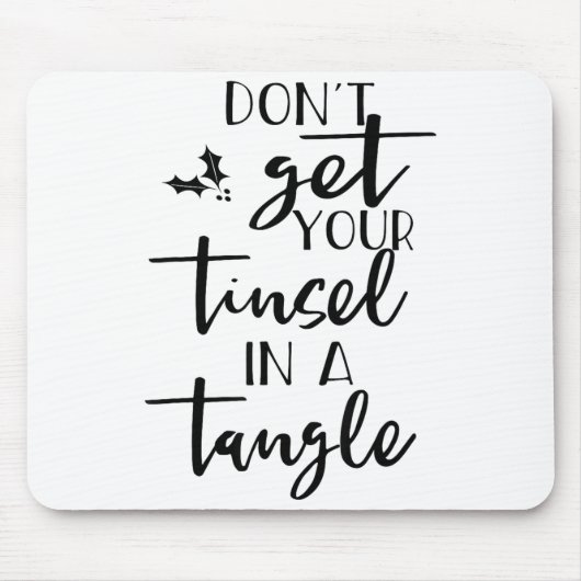 Dont Get Your Tinsel In A Tangle - Funny Slogan  Mousepad (Vorne)