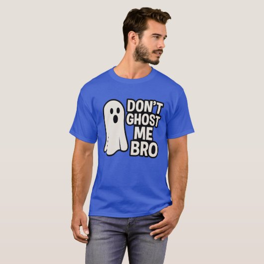 DONT GHOST ME BRO T-Shirt (Vorne ganz)