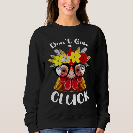 Don't Give a Cluck a Chicken for Crazy Chicken La Sweatshirt (Vorderseite)