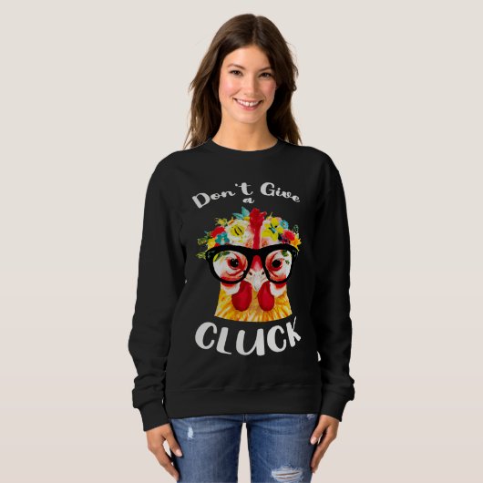 Don't Give a Cluck a Chicken for Crazy Chicken La Sweatshirt (Vorne ganz)