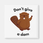 Don't Give A Dam  Magnet (Vorne)