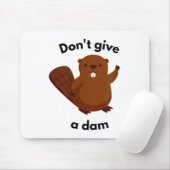 Don't Give A Dam Mousepad (Mit Mouse)