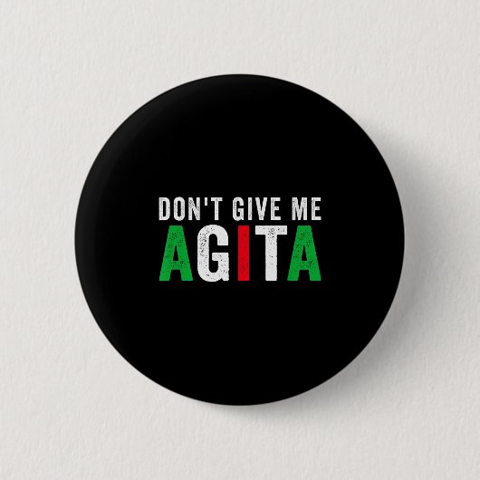 Don't Give Me Agita Funny Italian American Quote S Button (Vorderseite)