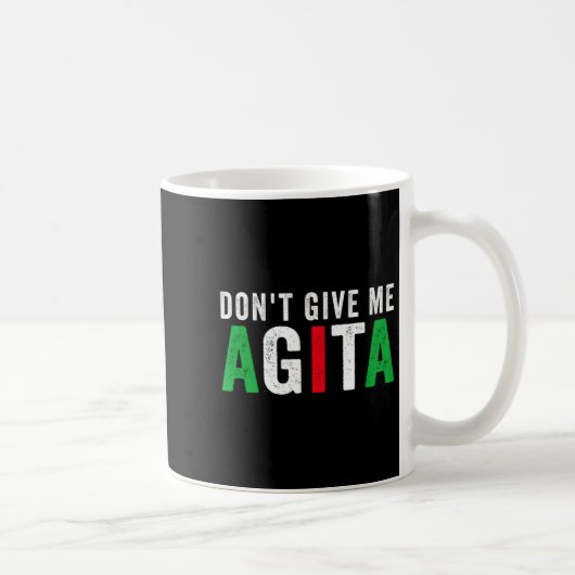 Don't Give Me Agita Funny Italian American Quote S Kaffeetasse (Rechts)