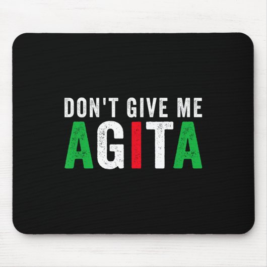 Don't Give Me Agita Funny Italian American Quote S Mousepad (Vorne)