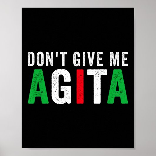 Don't Give Me Agita Funny Italian American Quote S Poster (Vorne)