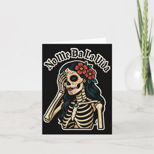 Don't Give Me Life Sugar Skull Humor Quote Funny G Karte (Vorderseite)