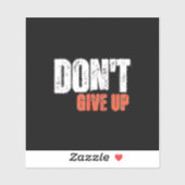 Don't give up desgin Custom-Cut Vinyl Sticker (Blatt)