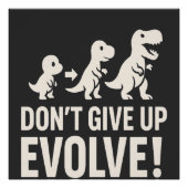 Don't GIve up Evolve - Bold Dinosaur Evolution Poster (Vorderseite)