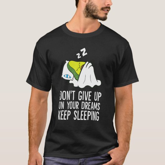 Don't Give Up On Your Dreams Keep Sleeping Cute Av T-Shirt (Vorderseite)