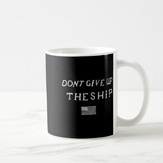 Dont Give Up The Ship Us Flag Don't Patriot Indepe Kaffeetasse (Rechts)