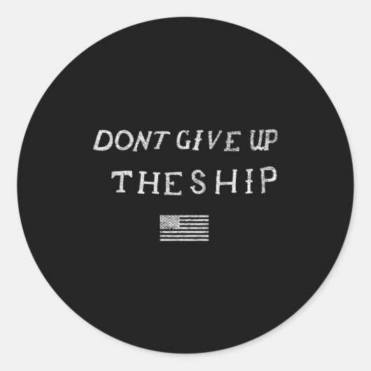 Dont Give Up The Ship Us Flag Don't Patriot Indepe Runder Aufkleber (Vorderseite)