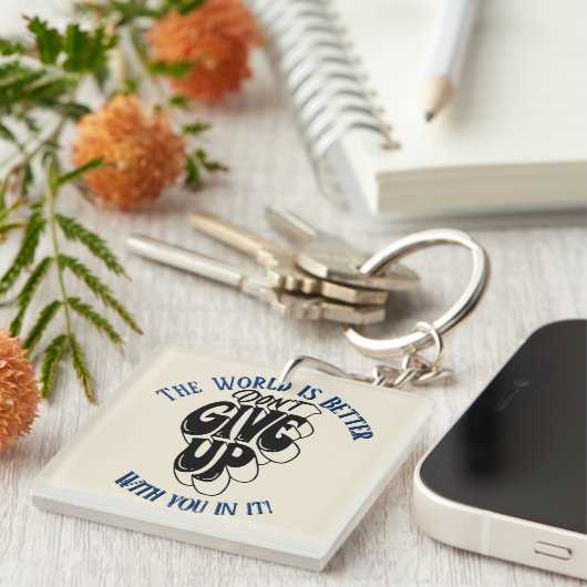 Don't Give Up The world is better with You Schlüsselanhänger (Vorderseite rechts)