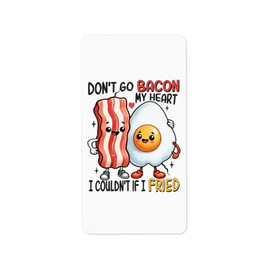 Dont Go Bacon Mein Herz Adressaufkleber (Vorne)