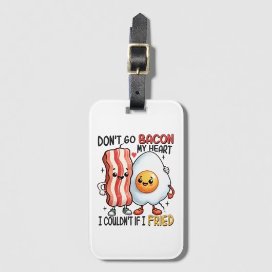 Dont Go Bacon Mein Herz Gepäckanhänger (Vorderseite Vertikal)
