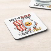 Dont Go Bacon Mein Herz Getränkeuntersetzer (Linke Seite)