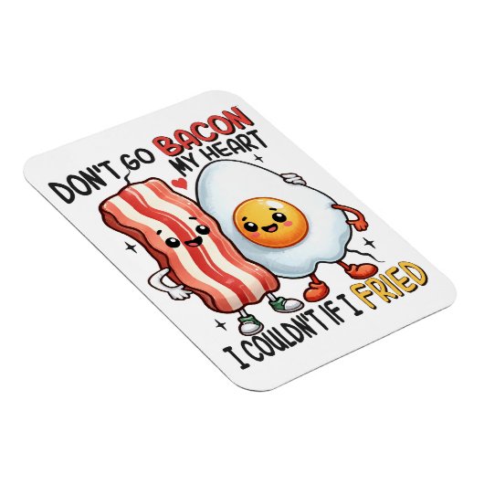 Dont Go Bacon Mein Herz Magnet (Rechte Seite)