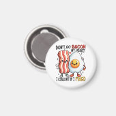 Dont Go Bacon Mein Herz Magnet (Vorderseite/Rückseite)
