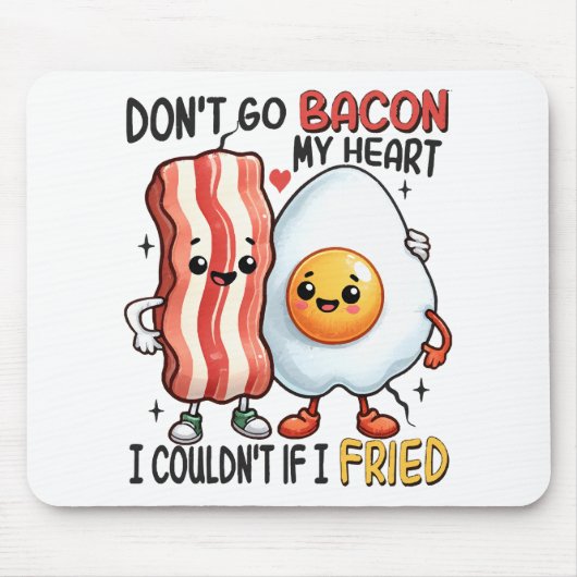 Dont Go Bacon Mein Herz Mousepad (Vorne)