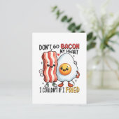 Dont Go Bacon Mein Herz Postkarte (Stehend Vorderseite)