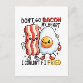 Dont Go Bacon Mein Herz Postkarte (Vorderseite)